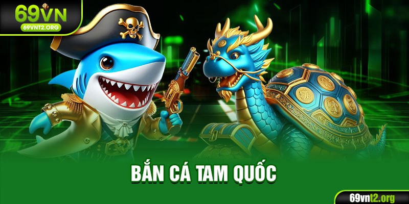 bắn cá Tam Quốc