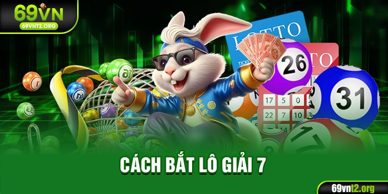 cách bắt lô giải 7
